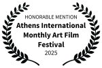 Athens International Monthly Art Film Festival - Grecia - 2025 - Mención Honorífica